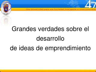 Grandes verdades sobre el desarrollo de ideas de emprendimiento