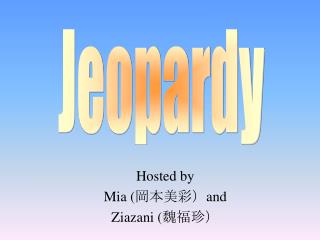 Hosted by Mia ( 岡本 美彩） and Ziazani ( 魏福珍）