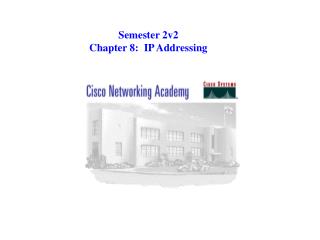 Semester 2v2 Chapter 8:  IP Addressing