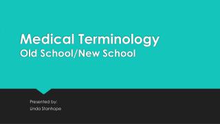 Medical Terminology Old School/New School