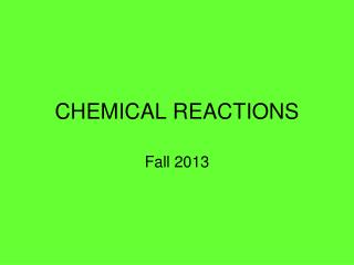 CHEMICAL REACTIONS