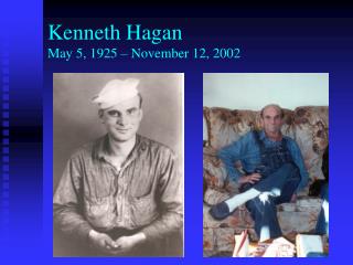 Kenneth Hagan May 5, 1925 – November 12, 2002