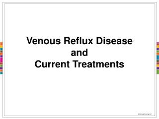 Venous Reflux Disease and Current Treatments