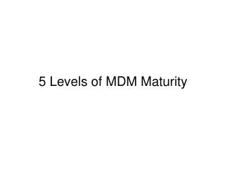 5 Levels of MDM Maturity