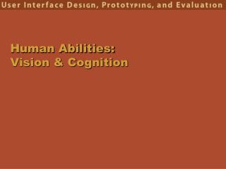 Human Abilities: Vision &amp; Cognition