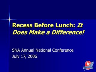Recess Before Lunch: It Does Make a Difference!