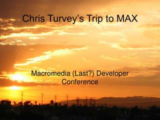 Chris Turvey’s Trip to MAX