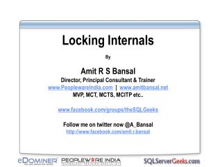 Locking Internals By Amit R S Bansal Director, Principal Consultant &amp; Trainer