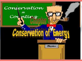 Chapter 8 Conservation of Energy