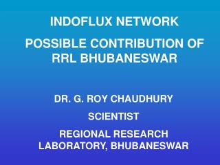 INDOFLUX NETWORK POSSIBLE CONTRIBUTION OF RRL BHUBANESWAR
