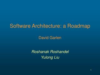Software Architecture: a Roadmap David Garlen