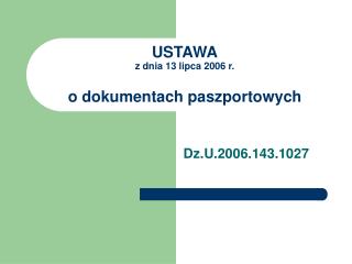 USTAWA z dnia 13 lipca 2006 r. o dokumentach paszportowych