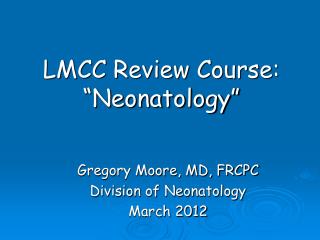 LMCC Review Course: “Neonatology”