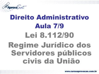 Direito Administrativo Aula 7/9 Lei 8.112/90