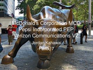 McDonald’s Corporation MCD Pepsi Incorporated PEP Verizon Communications VZ