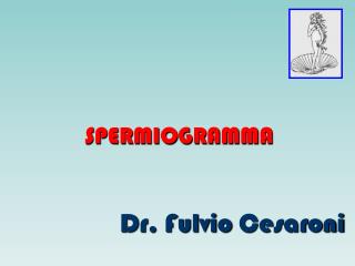 SPERMIOGRAMMA Dr. Fulvio Cesaroni