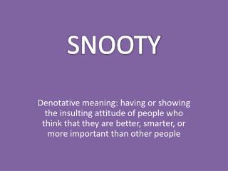 SNOOTY