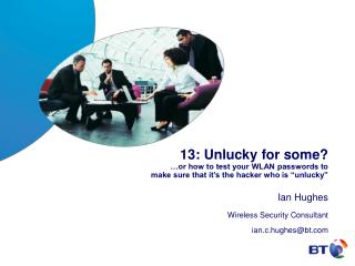 Ian Hughes Wireless Security Consultant ian.c.hughes@bt