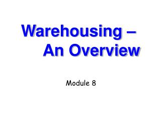 Warehousing – An Overview