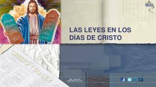 LAS LEYES EN LOS DÍAS DE CRISTO