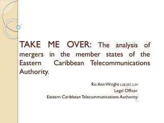 Ro Ann Wright LLB,LEC,LLM Legal Officer Eastern Caribbean Telecommunications Authority