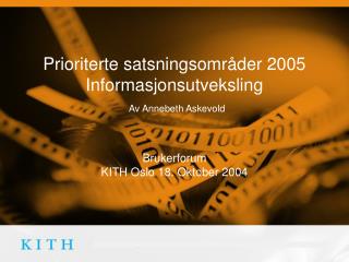 Prioriterte satsningsområder 2005 Informasjonsutveksling Av Annebeth Askevold Brukerforum
