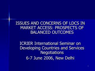 ISSUES AND CONCERNS OF LDCS IN MARKET ACCESS: PROSPECTS OF BALANCED OUTCOMES