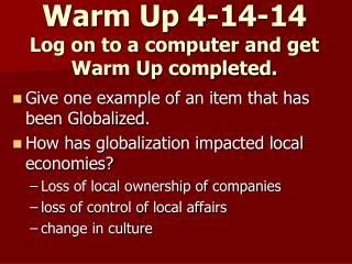 Warm Up 4-14-14 Log on to a computer and get Warm Up completed.