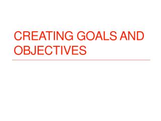 Creating Goals and Objectives