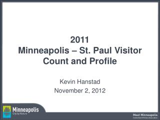 2011 Minneapolis – St. Paul Visitor Count and Profile