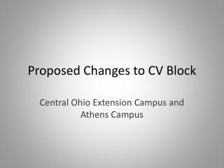 Proposed Changes to CV Block