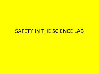SAFETY IN THE SCIENCE LAB