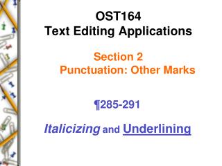 OST164 Text Editing Applications Section 2 Punctuation: Other Marks