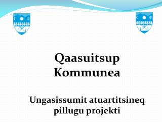 Qaasuitsup Kommunea Ungasissumit atuartitsineq pillugu projekti