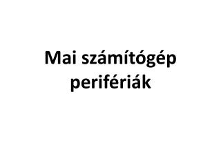 Mai számítógép perifériák