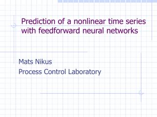 Prediction of a nonlinear time series with feedforward neural networks