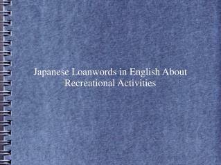 Japanese Loanwords in English About Recreational Activities
