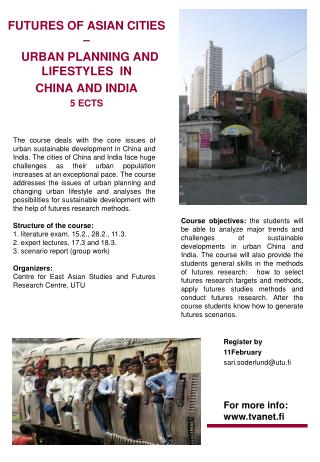 FUTURES OF ASIAN CITIES – URBAN PLANNING AND LIFESTYLES IN CHINA AND INDIA 5 ECTS