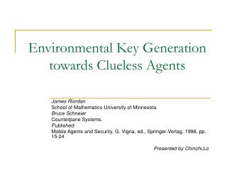 Environmental Key Generation towards Clueless Agents