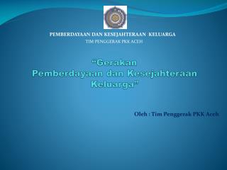 “ Gerakan Pemberdayaan dan Kesejahteraan Keluarga ”