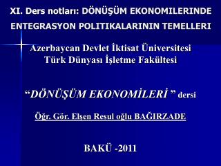 X I. Ders notları: DÖNÜŞÜM EKONOMILERINDE ENTEGRASYON POLITIKALARININ TEMELLERI