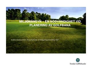 MILJÖHÄNSYN – EN NÖDVÄNDIGHET VID PLANERING AV GOLFBANA