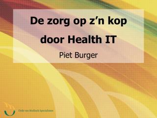 De zorg op z’n kop door Health IT Piet Burger