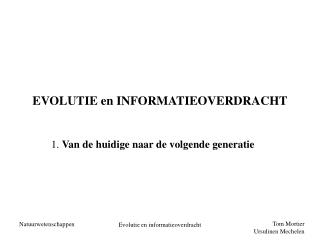 EVOLUTIE en INFORMATIEOVERDRACHT