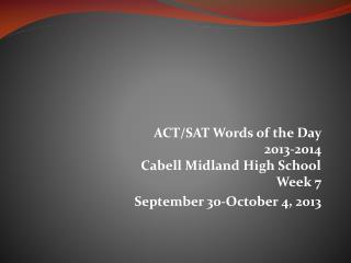 ACT/SAT Words of the Day 2013-2014 Cabell Midland High School Week 7