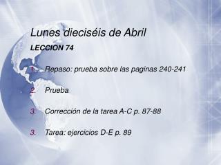 Lunes dieciséis de Abril