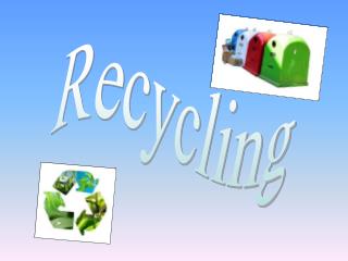 Recycling