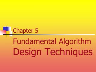 Chapter 5 Fundamental Algorithm Design Techniques