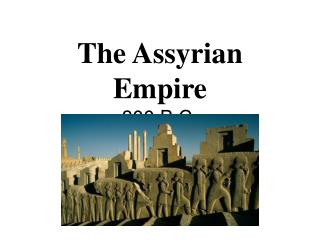 The Assyrian Empire 800 B.C.