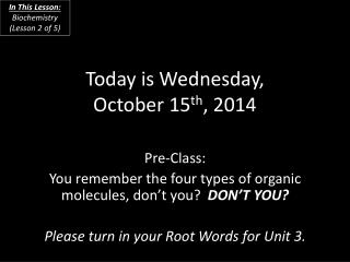 Today is Wednesday, October 15 th , 2014